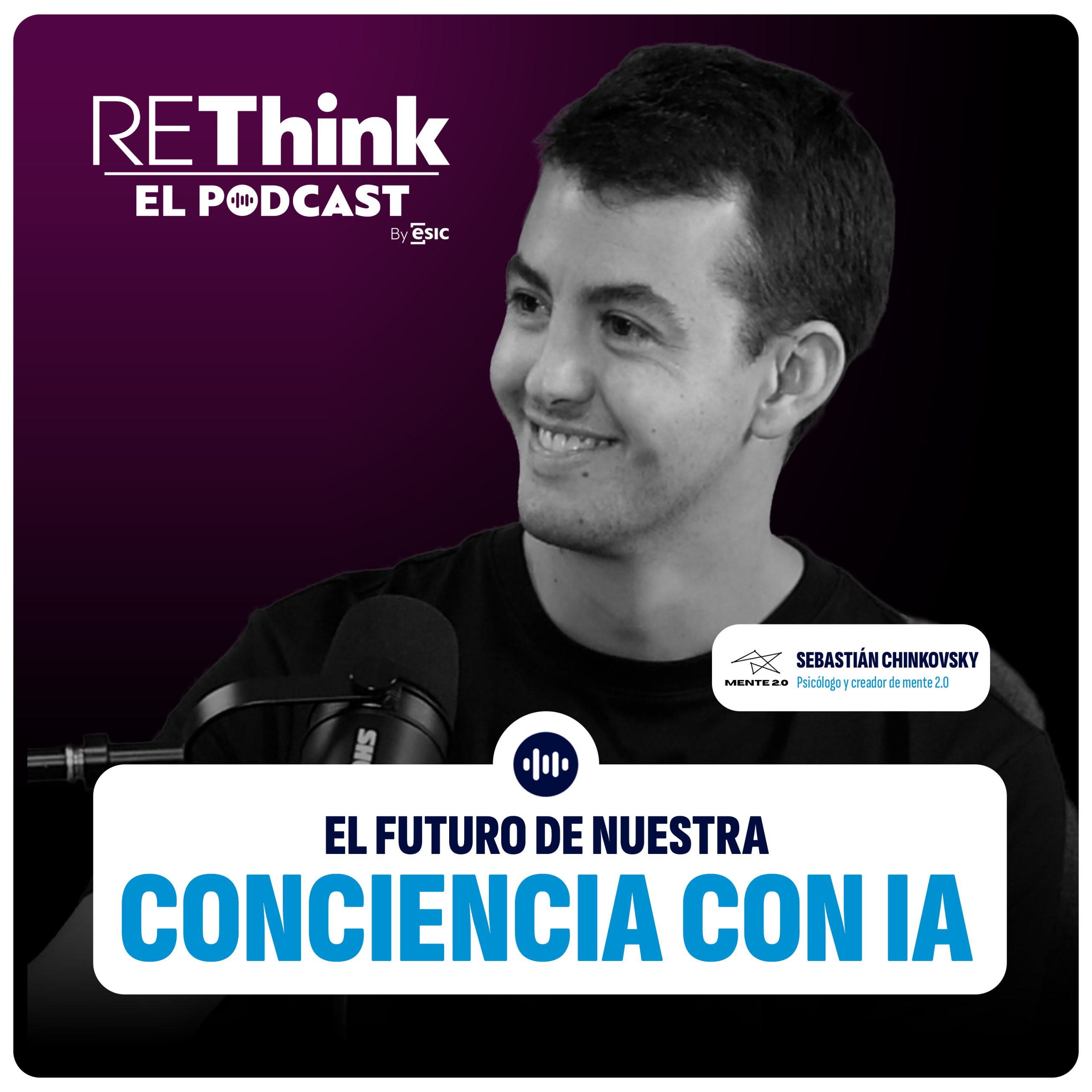 Rethink Podcast Ep. 29: El Futuro de Nuestra Consciencia con IA con Sebastián Chinkovsky